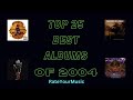 Top 25 best albums of 2004 from rateyourmusic