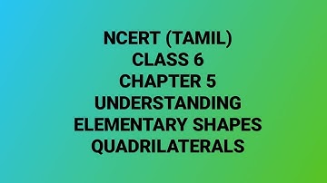 NCERT MATHS (TAMIL)| Class  6 |Chapter 5|understanding elementary shapes|quadrilaterals & its types
