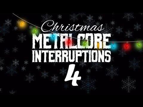 CHRISTMAS METALCORE INTERRUPTIONS 4