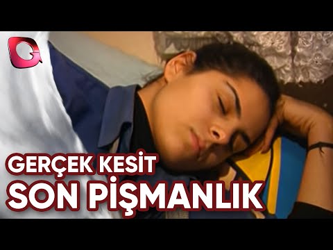 GERÇEK KESİT - SON PİŞMANLIK