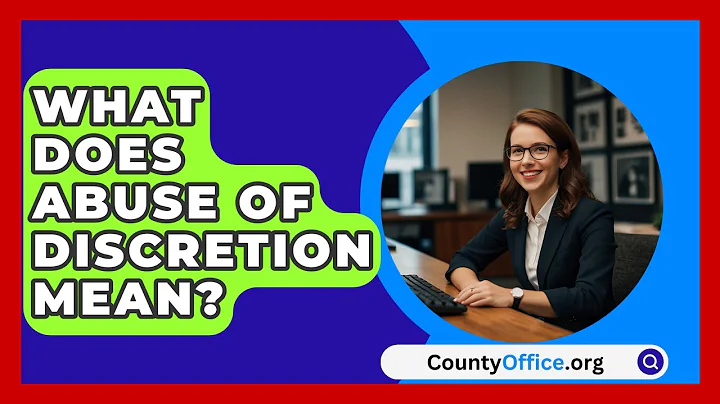 What Does Abuse Of Discretion Mean? - CountyOffice.org