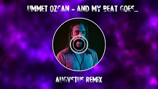 Ummet Ozcan VS Augvstus - And my beat goes...