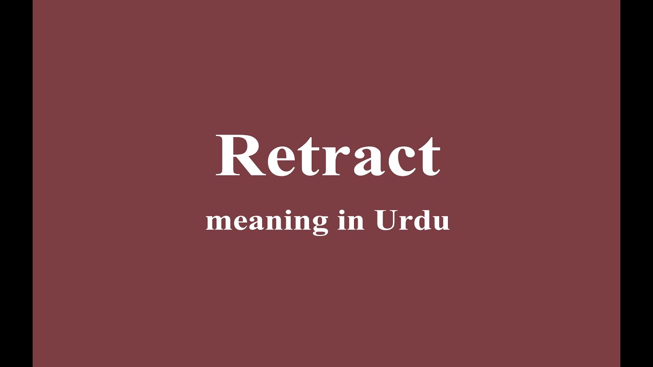 Retract Meaning In Urdu YouTube retract-meaning-in-urdu-youtube