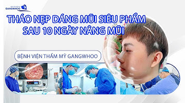 THÁO NẸP DÁNG MŨI SIÊU PHẨM SAU 10 NGÀY NÂNG MŨI TẠI BỆNH VIỆN THẨM MỸ GANGWHOO