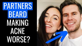 IS YOUR PARTNERS BEARD MAKING YOUR ACNE WORSE?! 😱