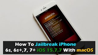 macOS - How To Jailbreak iPhone 6s, 6s+,7, 7+ iOS 15.7.7