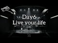 Day6 - Live Your Life (Lirik Indo)