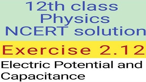 12th physics NCERT Exercise 2.12