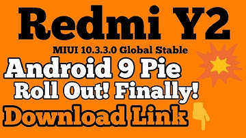 REDMI Y2 ANDROID 9 PIE 😍 MIUI 10.3.3.0 GLOBAL STABLE ROLL OUT & DOWNLOAD LINK💥