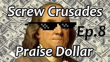 Screw Crusades, Praise Dollar [Ep.8] - Crusader Kings 2: After The End Mod