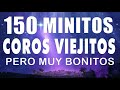 150 Minutos de coritos pentecostales44 Coros pentecostales viejitos pero muy bonitos