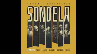 Venom x Shishiliza - Sondela ft. Yumbs, Raspy, Blxckie, Riky Rick, Tshego(Official Audio )