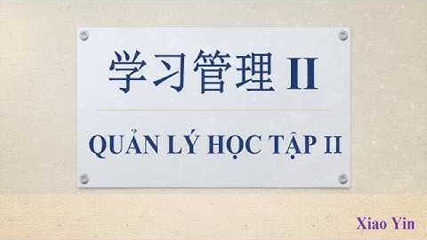 [HỌC TIẾNG TRUNG] Châm Ngôn Cuộc Sống Bằng Tiếng Trung Cực Chất - Quản Lý Học Tập Phần 2
