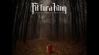 Fit For A King - Creation / Destruction - Full Album 2013
