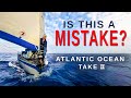 IS THIS A MISTAKE? Restarting our North Atlantic Crossing | Sailing Florence Ep.162