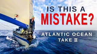 IS THIS A MISTAKE? Restarting our North Atlantic Crossing | Sailing Florence Ep.162