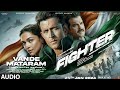Vande Mataram The Fighter Anthem :- Hrithik R, Deepika P, Anil K ,Vishal - Sheykhar | Siddharth A