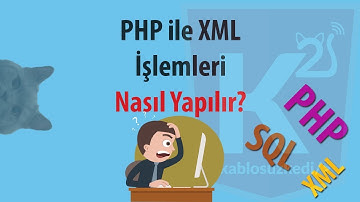 PHP ile XML İşlemleri | XML Okumak | XML Oluşturmak | Veritabanına Yazmak