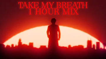 The Weeknd - Take My Breath (1 Hour Mix)