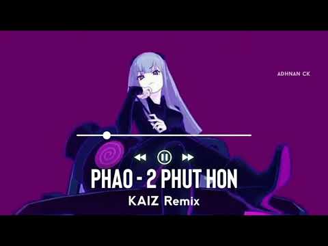 PHAO - 2 PHUT HON (KAIZ Remix) {Ringtone} | New Tiktok Viral Song 🎶