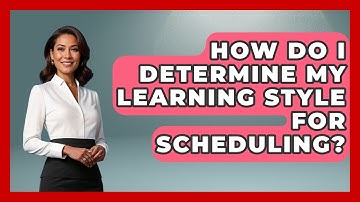 How Do I Determine My Learning Style For Scheduling? - Ultimate Study Hacks