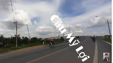 Cầu Mỹ Lợi CAO và Dài nhịp cầu nối giữa Long An - Tiền Giang(Gò Công)