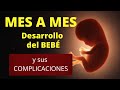 MES A MES: DESARROLLO DEL BEBÉ DURANTE EL EMBARAZO Y SUS COMPLICACIONES