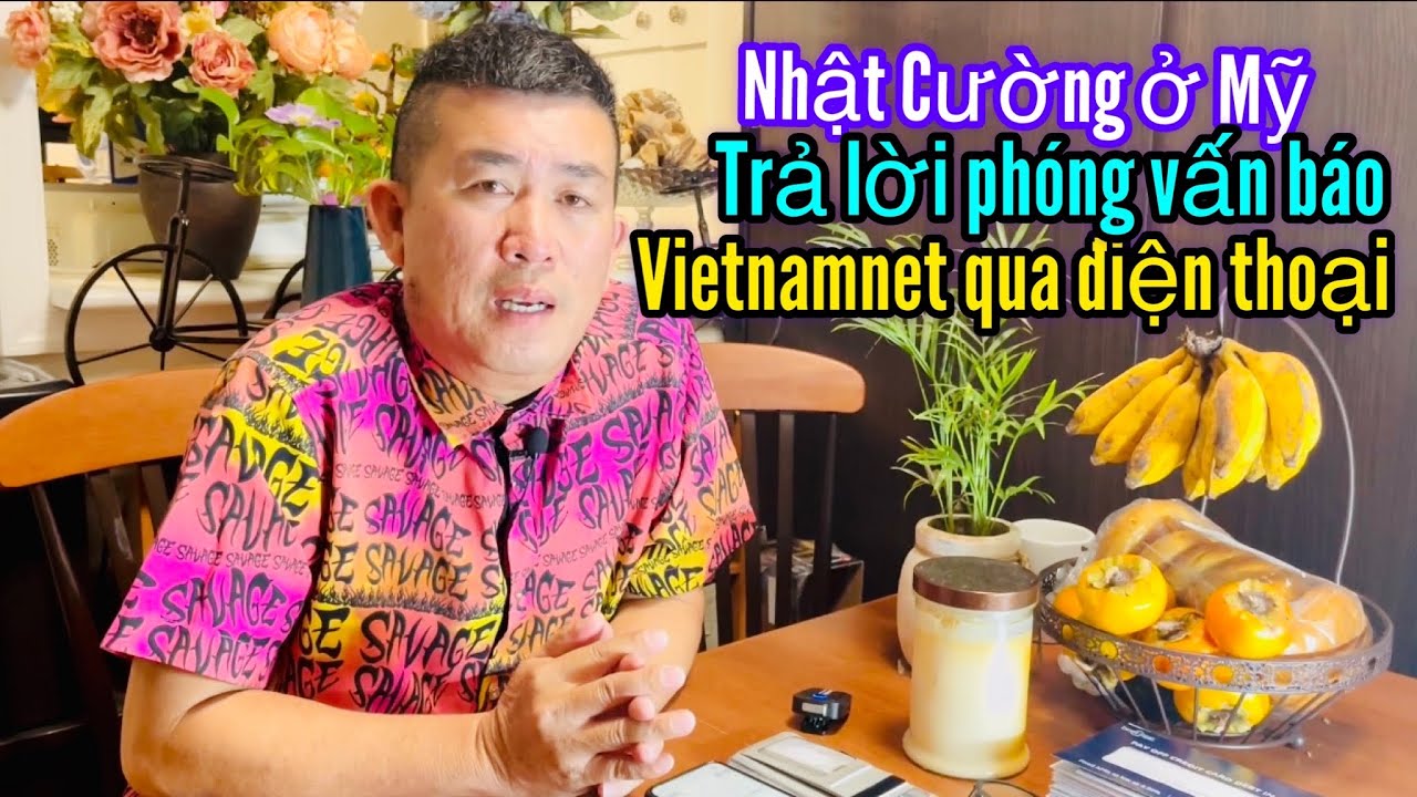 dtdd cu nhat cuong 2022 New Nhật Cường ở Mỹ trả lời Phỏng vấn báo Vietnamnet qua ĐT