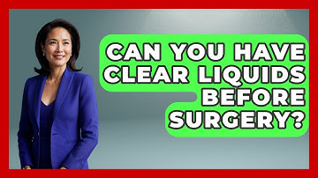 Can You Have Clear Liquids Before Surgery? - The Operating Table