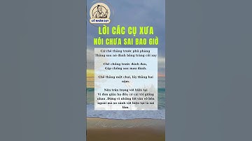 Lời các cụ xưa nói chưa sai bao giờ #cổnhândạy #cuocsong #baihoccuocsong