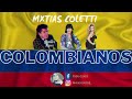 Colombianos picantes  mxtias coletti   pastor lopez mi barrio colombiano sonora malecon dario