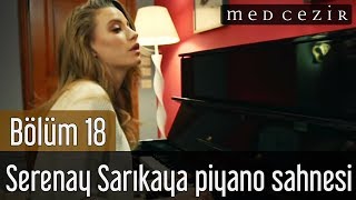 Medcezir 18Bölüm Serenay Sarıkaya Piyano Sahnesi