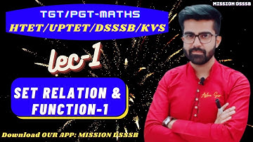 UPTET/DSSSB/EMRS/HTET/KVS 2021 LEC-1 || Set Relation and Function Part-1 || TGT/PGT MATHS CLASSES