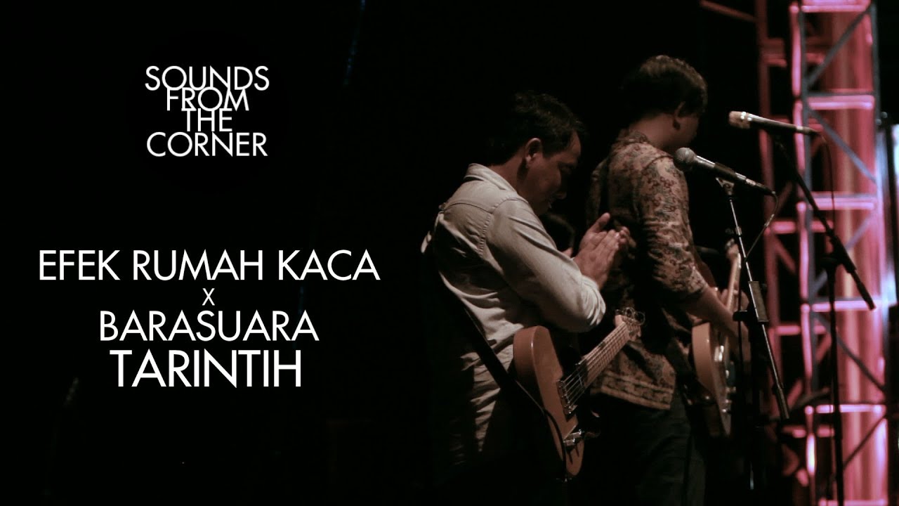 Efek Rumah Kaca x Barasuara   Tarintih  Sounds From The Corner Collaboration  1