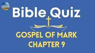 Bible Quiz | Mark Chapter 9| New Testament Questions & Answers