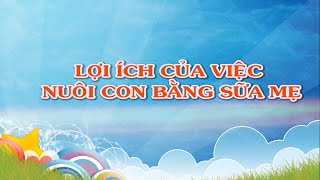 Phóng sự: Lợi ích của việc nuôi con bằng sữa mẹ