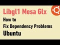 Libgl1 Mesa GLX for Ubuntu: How to Fix Dependency Problems