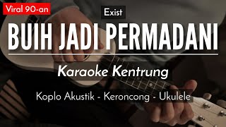 Buih Jadi Permadani (KARAOKE KENTRUNG) - Exist  | Koplo Akustik) chords