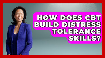 How Does CBT Build Distress Tolerance Skills? - CBT for Gen Z