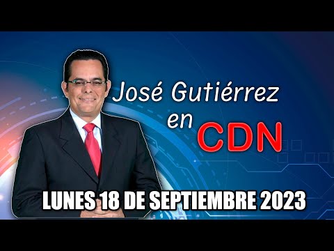 JOSÉ GUTIÉRREZ EN CDN  - 18 DE SEPTIEMBRE 2023