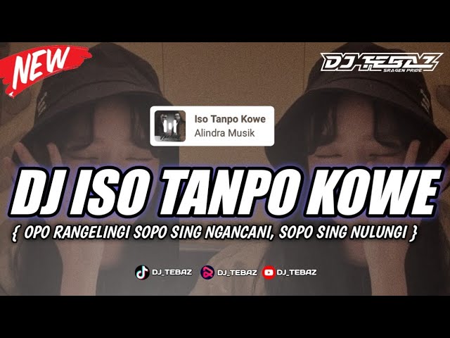 DJ Iso Tanpo Kowe (Opo Ra ngelingi Sopo Sing ngancani) - Sound Viral Tiktok • DJ Tebaz class=