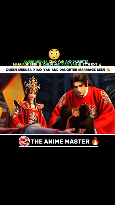 Queen medusa xiao yan and daughter marriage seen 😘 cailin and xiao yan 😁 btth #btth