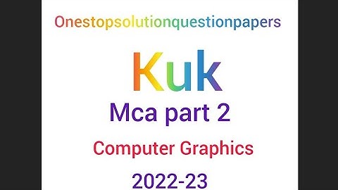COMPUTER GRAPHICS 2022-23 🖥#kuk #mca #2023