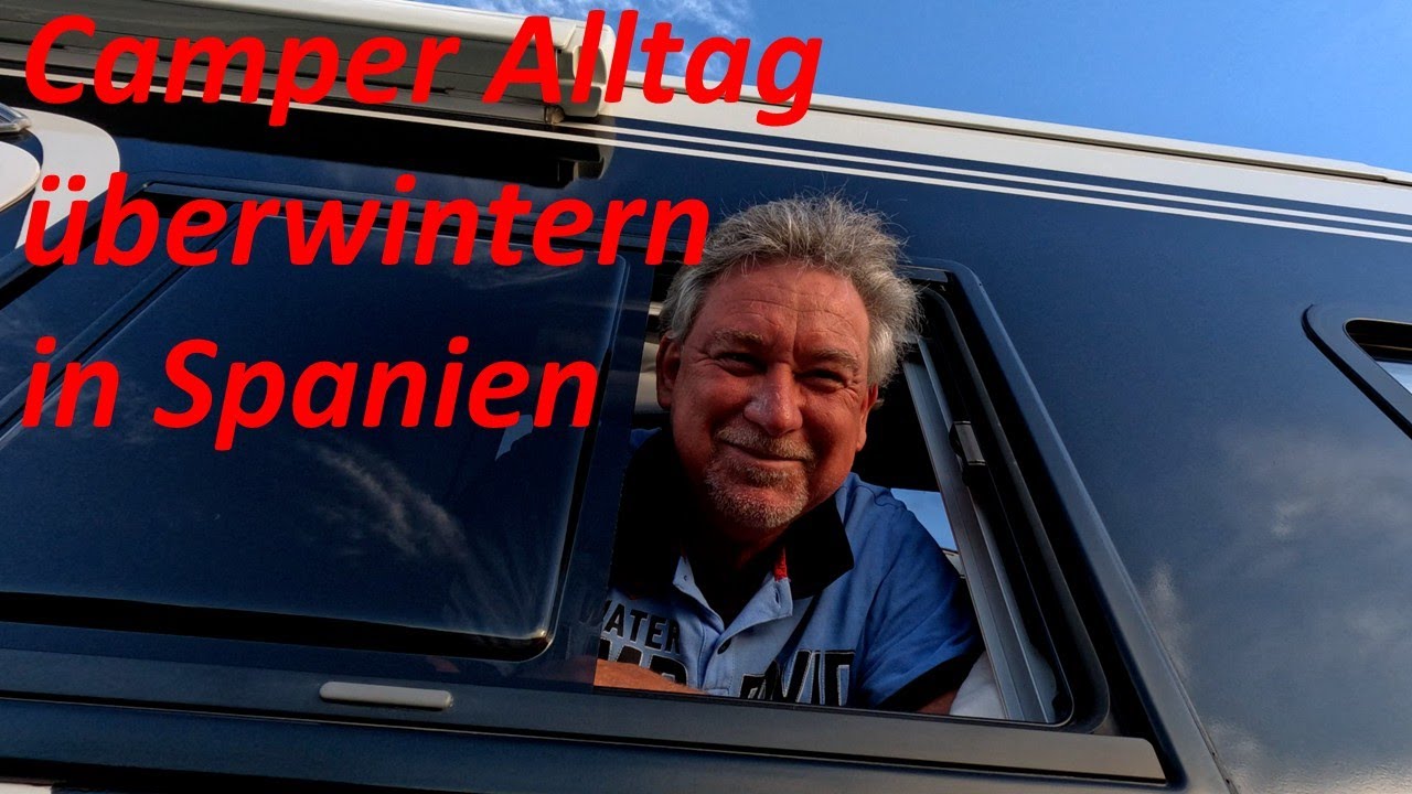 Camper Alltag Überwintern in Spanien