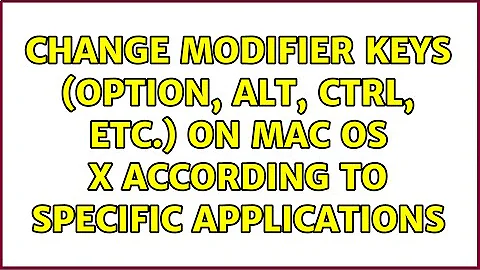 Change modifier keys (Option, Alt, Ctrl, etc.) on Mac OS X according to specific applications