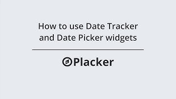 How to use Date Tracker and Date Picker in Placker