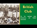 Desempolvando la historia || Episodio 4: British Club