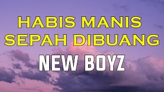 Habis Manis Sepah Dibuang  New Boyz  Lirik