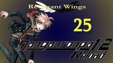 Danganronpa Reload ~ Part 25: Reload, Restart, Redo ~ RW Plays