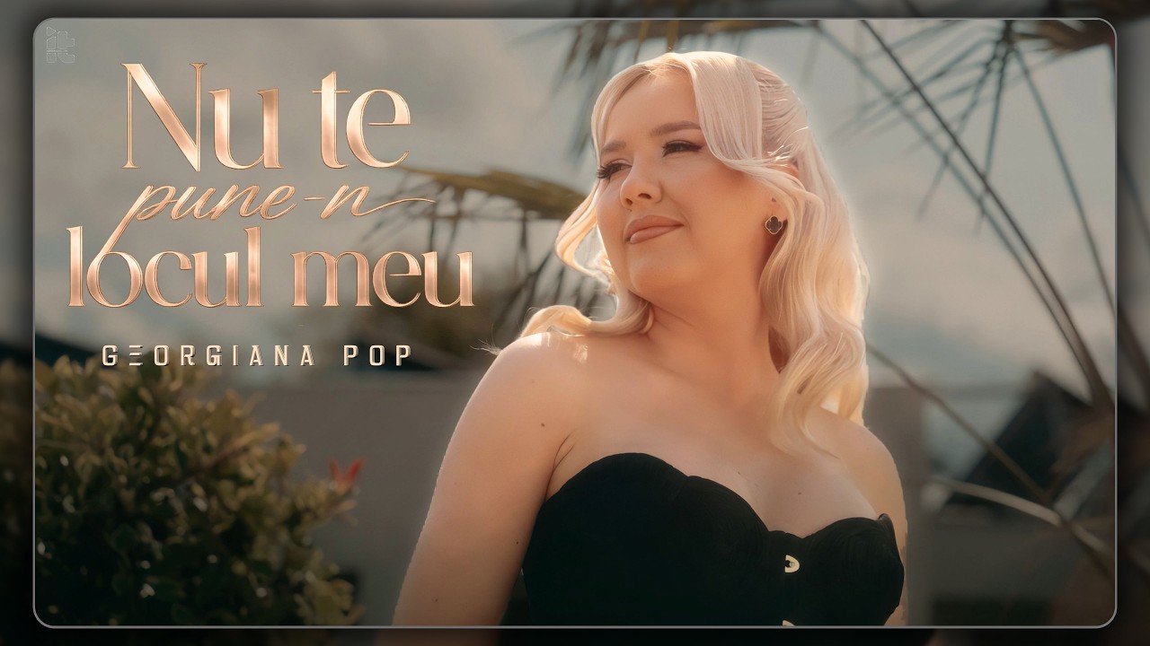 Georgiana Pop - Nu te pune-n locul meu || Official Video